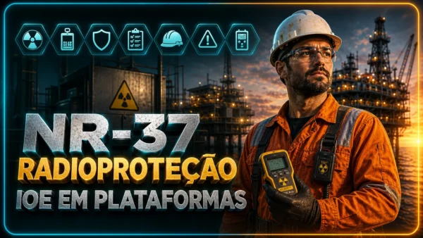 NR-37 Radioproteção – IOE em Plataformas